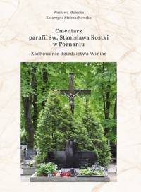 Cmentarz parafii św. Stanisława Kostki w Poznaniu. Zachowanie dziedzictwa Winiar