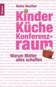 Kinder Küche Konferenzraum Warum Mütter alles schaffen Reuter Heike