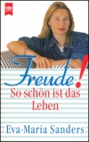 Freude! So schön ist das Leben Autor: Eva-Maria Sanders