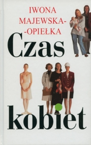 Czas kobiet - Iwona Majewska-Opiełka