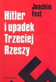 Hitler i upadek Trzeciej Rzeszy - Joachim Clemens Fest