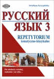 Język rosyjski. Repetytorium tematyczno-leksykalne 3 dla młodzieży szkolnej, studentów i nie tylko...