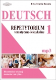 DEUTSCH 1. Repetytorium tematyczno - leksykalne (+mp3). Niemiecki dla młodzieży szkolnej, studentów i nie tylko...
