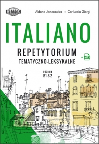 ITALIANO. Repetytorium tematyczno-leksykalne (+mp3). Włoski dla młodzieży szkolnej, studentów i nie tylko...