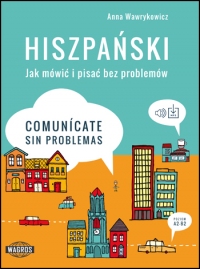 HISZPAŃSKI. Jak mówić i pisać bez problemów. Comunicate sin problemas (+MP3)