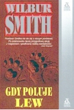 Gdy poluje lew - Wilbur Smith