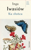 Ku słońcu - Inga Iwasiów