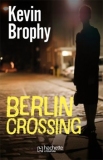 Berlin Crossing - Kevin Brophy