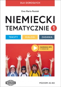 NIEMIECKI TEMATYCZNIE 1. DLA DOROSŁYCH. Teksty - Dialogi - Zadania