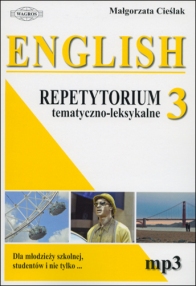 ENGLISH 3. Repetytorium tematyczno-leksykalne (+mp3). Angielski dla młodzieży szkolnej, studentów i nie tylko...