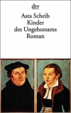 Kinder des Ungehorsams: Die Liebesgeschichte des Martin Luther und der Katharina von Bora (dtv Literatur) Miękka oprawa