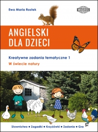 ANGIELSKI DLA DZIECI. W świecie natury. Kreatywne zadania tematyczne 1