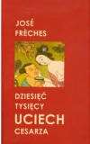 Dziesięć tysięcy uciech cesarza - José Freches