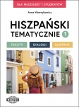 HISZPAŃSKI TEMATYCZNIE 1. Teksty - Dialogi - Słownik