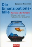 Die Emanzipationsfalle / Karriere oder Kinder? / Autorka: Susanne Gaschke