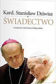 Świadectwo. W rozmowie z Gian Franco Svidercoschim Stanisław Dziwisz