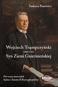 \"Wojciech Trąmpczyński. Syn Ziemi Gnieźnieńskiej\"